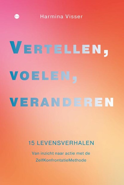 Vertellen, voelen, veranderen, Harmina Visser - Gebonden - 9789465095431