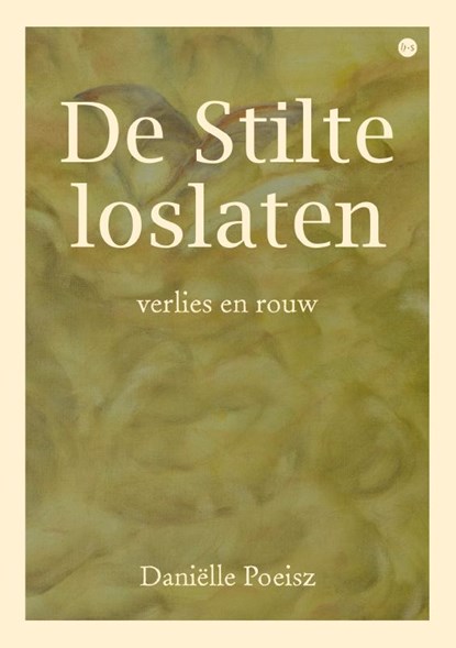 De Stilte loslaten, Daniëlle Poeisz - Paperback - 9789465096155