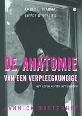 De anatomie van een verpleegkundige - Jannick Oosterhof - 9789465096995