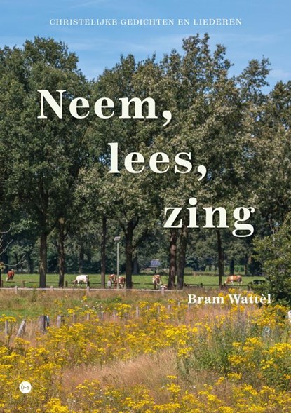 Neem, lees, zing, Bram Wattèl - Paperback - 9789465097336