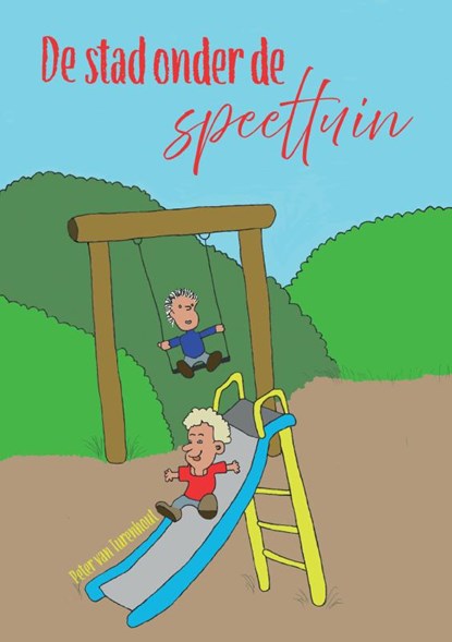 De stad onder de speeltuin, Peter van Turenhout - Paperback - 9789465098395