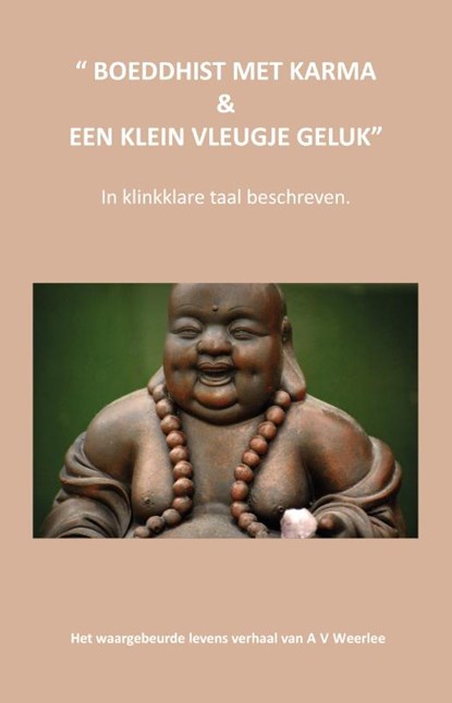 Boeddhist met karma & een klein vleugje geluk, A van Weerlee - Paperback - 9789465109435