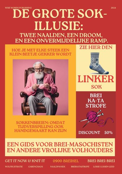 De Grote Sok-Illusie: Twee Naalden, Een Droom, en Een Onvermijdelijke Ramp, Y.H.S. Boon - Paperback - 9789465111810