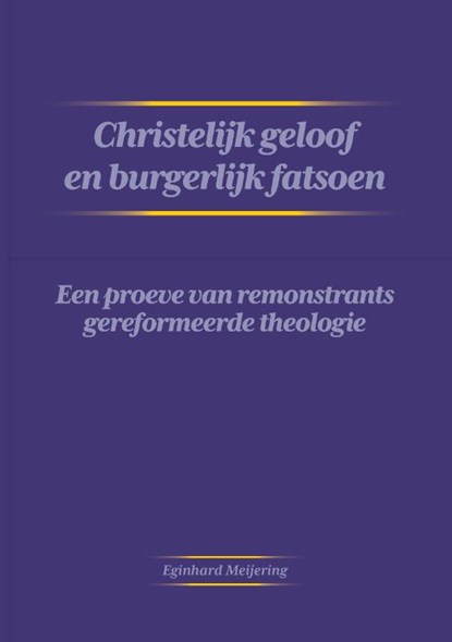 Christelijk geloof en burgerlijk fatsoen, Eginhard Meijering - Paperback - 9789465112633
