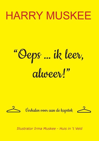 Oeps ... ik leer, alweer!, Harry Muskee ; Irma Muskee-Huis In 't Veld - Paperback - 9789465114958