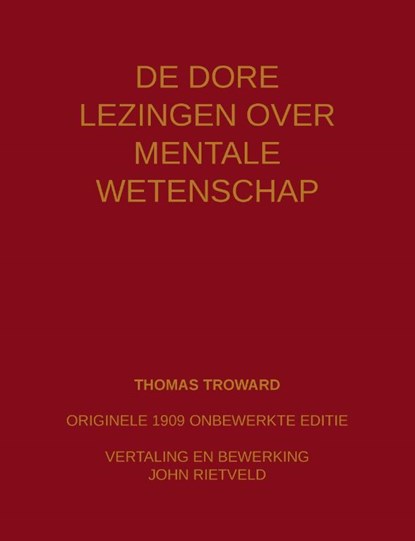 De Dore lezingen over mentale wetenschap, Thomas Troward ; John Rietveld - Paperback - 9789465117225