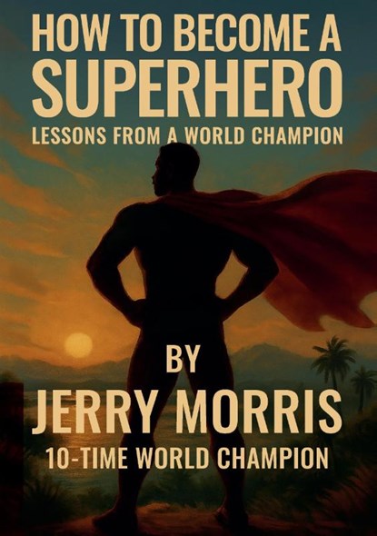 How to Become a Superhero, Jerry Morris - Paperback - 9789465118079