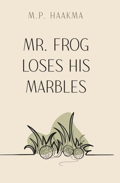 Mr. Frog Loses His Marbles, M. P. Haakma - Paperback - 9789465120201