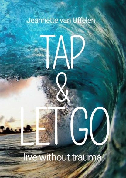 TAP & LET GO, Jeannette Van Uffelen - Paperback - 9789465120362