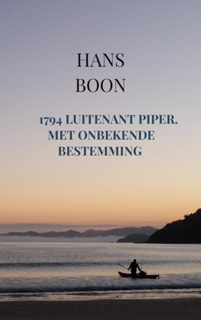 1794 Luitenant Piper. Met onbekende bestemming, Hans Boon - Paperback - 9789465120386