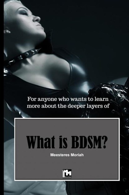 What is BDSM?, Mistress Moriah - Paperback - 9789465121239