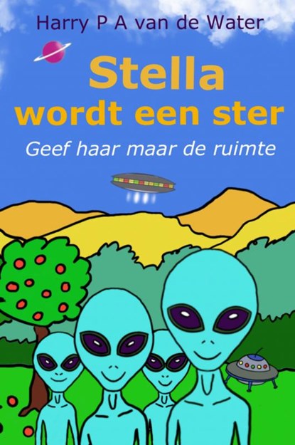 Stella wordt een ster, Harry P A van de Water - Gebonden - 9789465121260