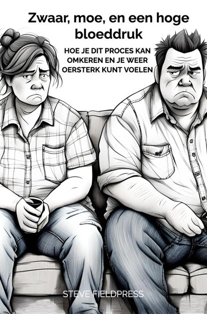 Zwaar, moe, en een hoge bloeddruk, Steve Fieldpress - Paperback - 9789465121956