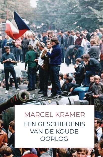 Een Geschiedenis van de Koude Oorlog, Marcel Kramer - Gebonden - 9789465123967
