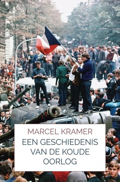 Een Geschiedenis van de Koude Oorlog, Marcel Kramer - Ebook - 9789465124032