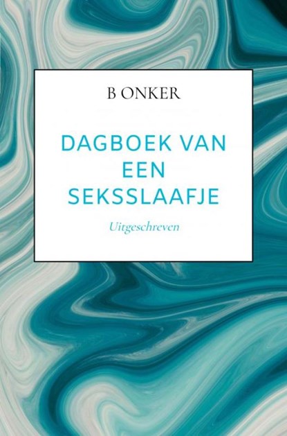 Dagboek van een seksslaafje deel 3, B Onker - Ebook - 9789465125244