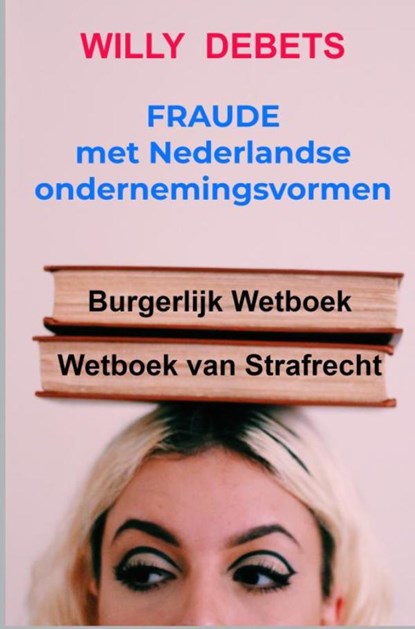Fraude met Nederlandse ondernemingsvormen, Willy Debets - Paperback - 9789465127965