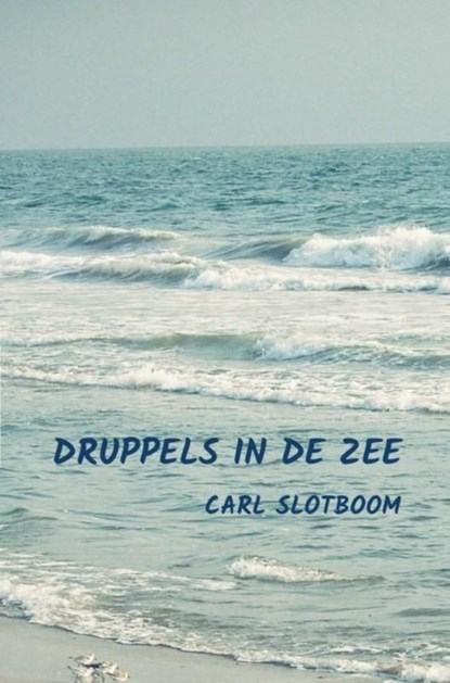 Druppels in de zee, Carl Slotboom - Ebook - 9789465128689