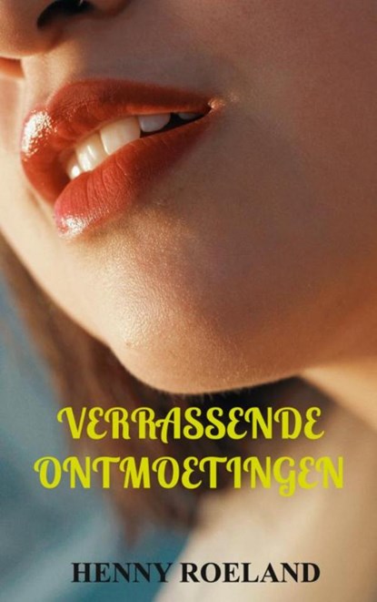 Verrassende Ontmoetingen, Henny Roeland - Paperback - 9789465128733