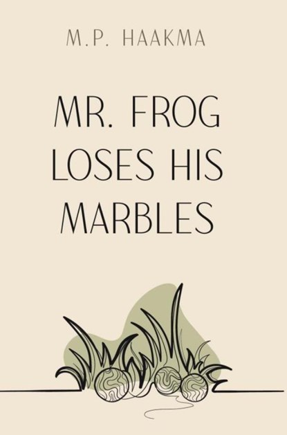 Mr. Frog Loses His Marbles, M. P. Haakma - Gebonden - 9789465128825