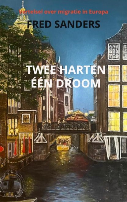 TWEE HARTEN, ÉÉN DROOM, Fred Sanders - Paperback - 9789465129693