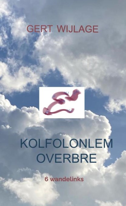 Kolfolonlemoverbre, Gert Wijlage - Paperback - 9789465129983
