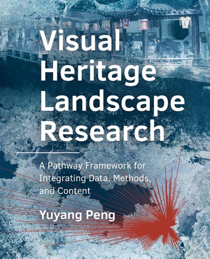 Visual Heritage Landscape Research, Yuyang Peng - Paperback - 9789465183329
