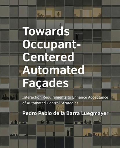Towards Occupant-Centered Automated Façades, Pedro Pablo De la Barra Luegmayer - Paperback - 9789465183459