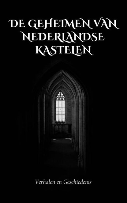 De Geheimen van Nederlandse Kastelen, Andries B.V. - Paperback - 9789465190075