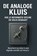 De Analoge Kluis: Hoe Je Informatie Offline en Veilig Bewaart, Andries B.V. - Paperback - 9789465191737