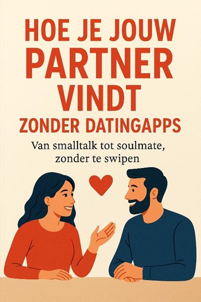 Hoe je jouw partner vindt zonder datingapps, Andries B.V. - Paperback - 9789465191836