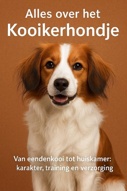 Alles over het Kooikerhondje, Andries B.V. - Paperback - 9789465191850
