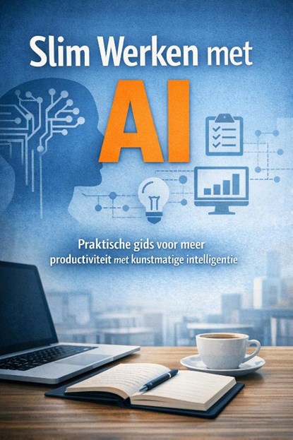 Slim Werken met AI, Andries B.V. - Paperback - 9789465192659