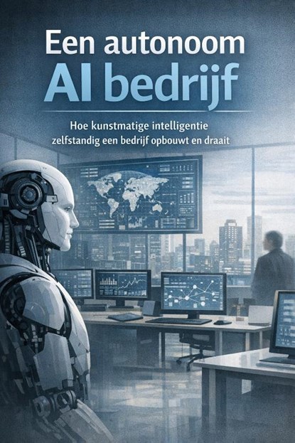 Een autonoom AI bedrijf, B.V. - Paperback - 9789465192888