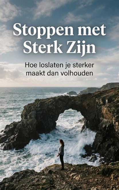 Stoppen met Sterk Zijn, Andries B.V. - Paperback - 9789465193588