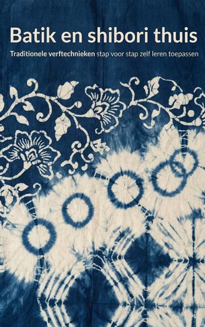 Batik en shibori thuis, niet bekend - Paperback - 9789465197944