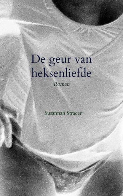 De geur van heksenliefde, Susannah Stracer - Paperback - 9789465200088