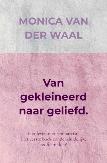 Van gekleineerd naar geliefd., Monica Van der Waal - Paperback - 9789465200200