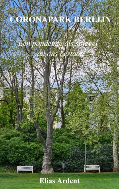 Coronapark Berlijn, Elias Ardent - Paperback - 9789465201061