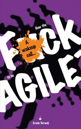 How the fuck to be agile? - Erwin Verweij - 9789465201290