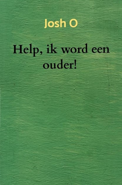 Help, ik word een ouder!, Josh O - Ebook - 9789465202440