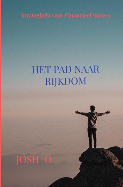 Het Pad Naar Rijkdom, Josh O - Gebonden - 9789465202587