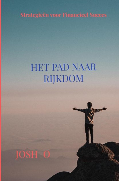 Het Pad Naar Rijkdom, Josh O - Gebonden - 9789465202587
