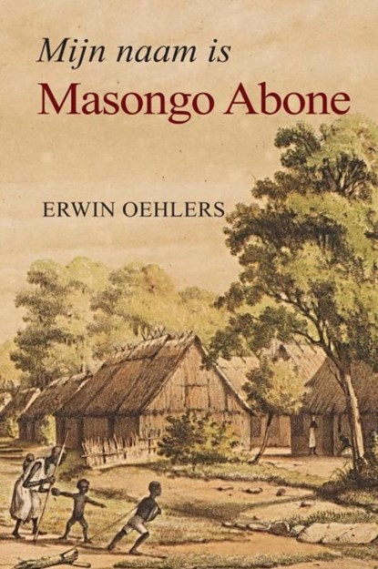 Mijn naam is Masongo Abone, Erwin Oehlers - Gebonden - 9789465203232