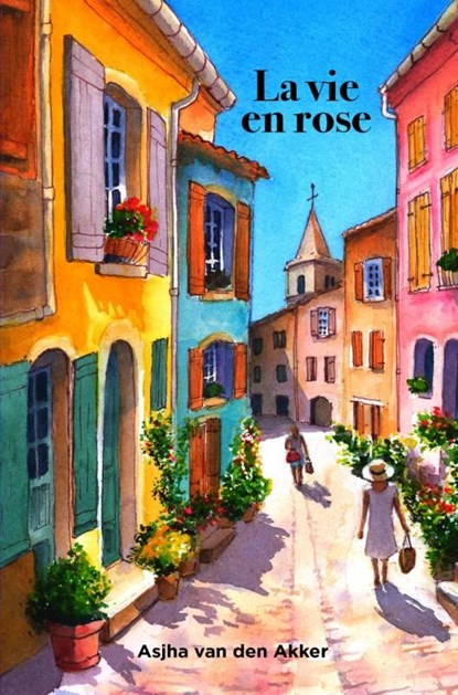 La Vie En Rose, Asjha van den Akker - Ebook - 9789465204024
