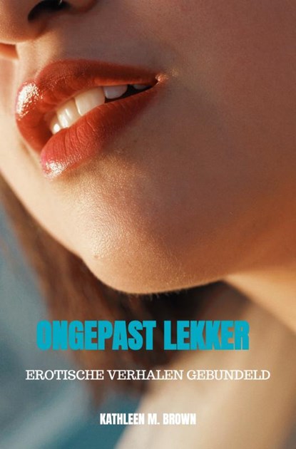 Ongepast lekker, Kathleen M. Brown - Paperback - 9789465205175