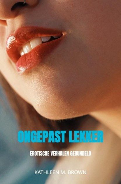 Ongepast lekker, Kathleen M. Brown - Ebook EPUB - 9789465205182