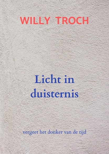 Licht in duisternis, Willy Troch - Paperback - 9789465205618