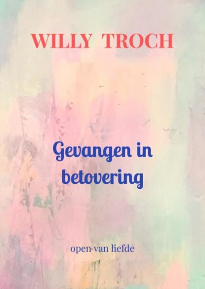 Gevangen in betovering, Willy Troch - Paperback - 9789465205779
