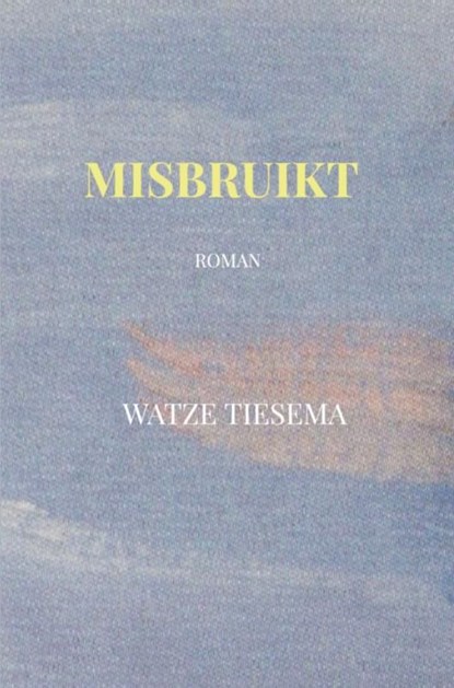 Misbruikt, Watze Tiesema - Ebook - 9789465205953
